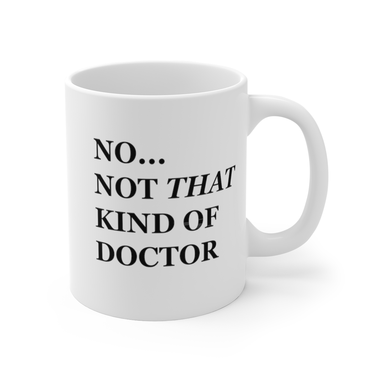 Two-Sided, Not That Kind of Doctor, Funny PhD Gift Mug - Image 3