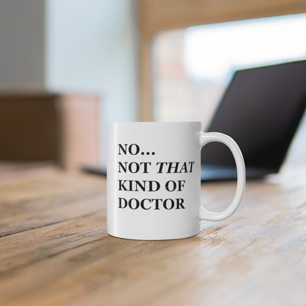 Two-Sided, Not That Kind of Doctor, Funny PhD Gift Mug - Image 6