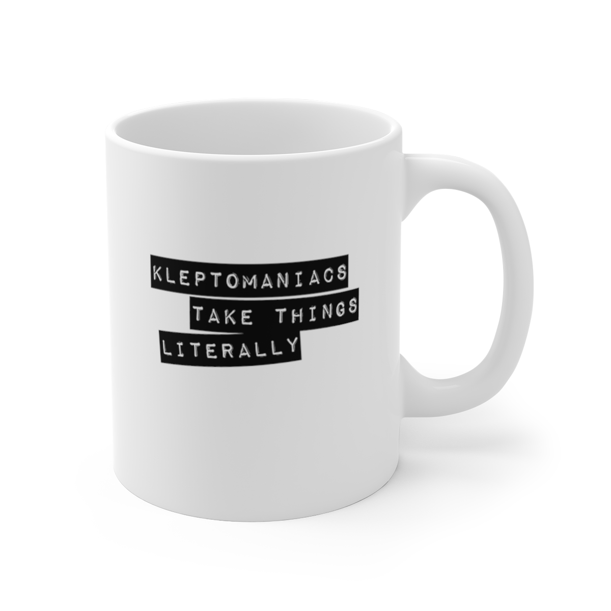 Kleptomaniacs Take Things Literally Sarcastic Mug, Funny Mug, Gift Mug, Clever Quote, Quirky Humor - Image 3