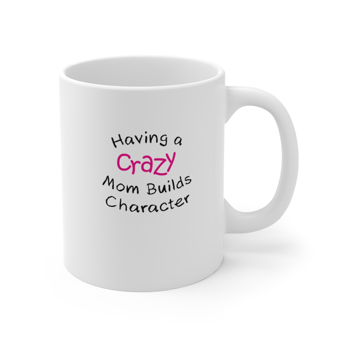 Crazy Moms Build Character Sarcastic Mug, Funny Mug, Gift Mug, Clever Quote, Quirky Humor - Image 3