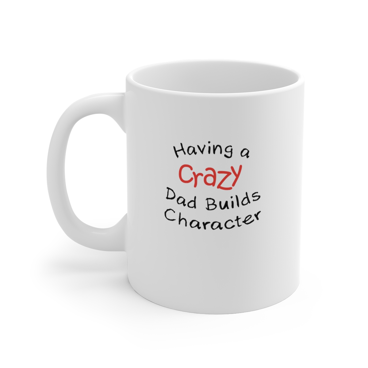 Crazy Dads Build Character Sarcastic Mug, Funny Mug, Gift Mug, Clever Quote, Quirky Humor