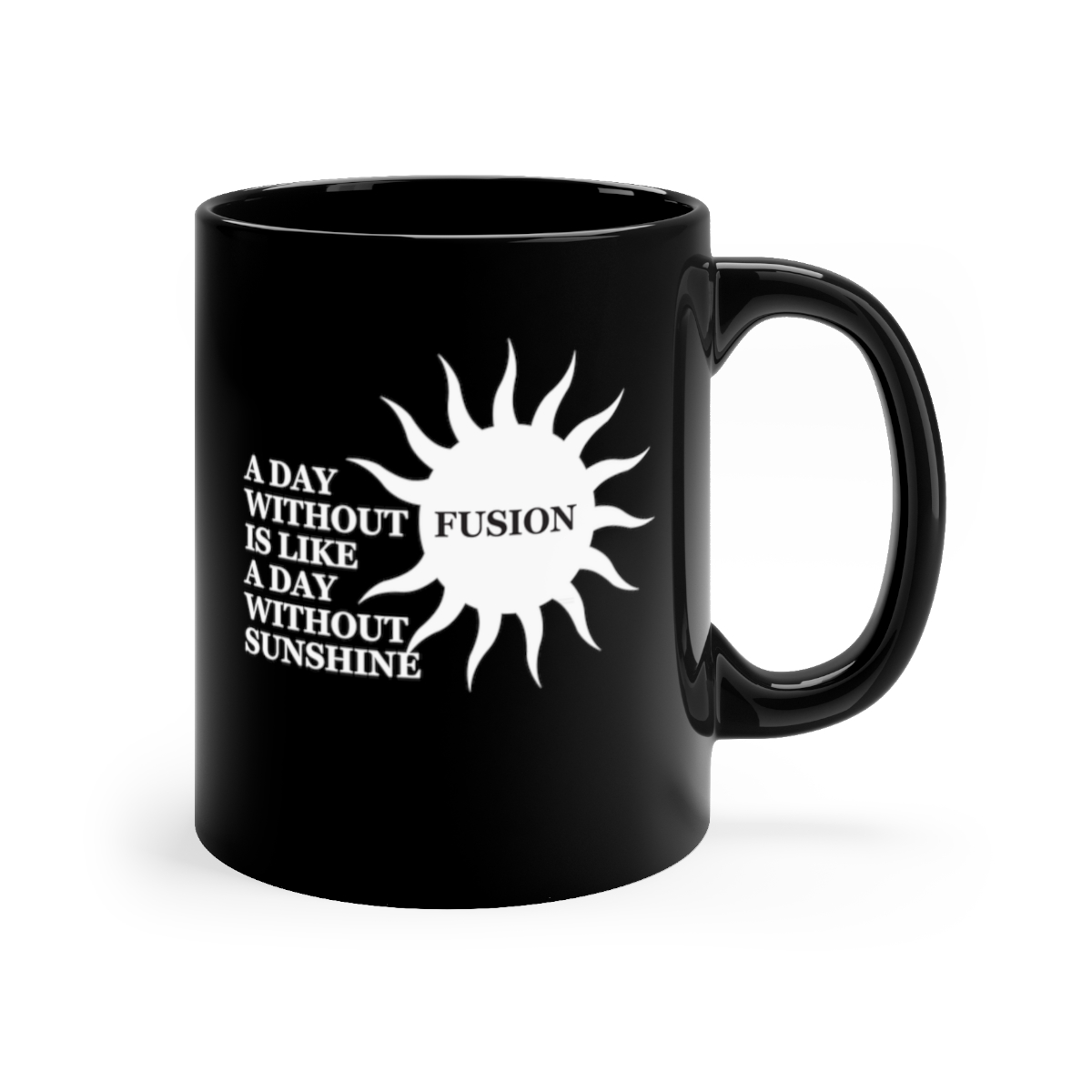 Day Without Fusion is Day Without Sunshine Mug, Funny Mug, Gift Mug, Science Humor Gift, Physics Humor Gift - Image 3
