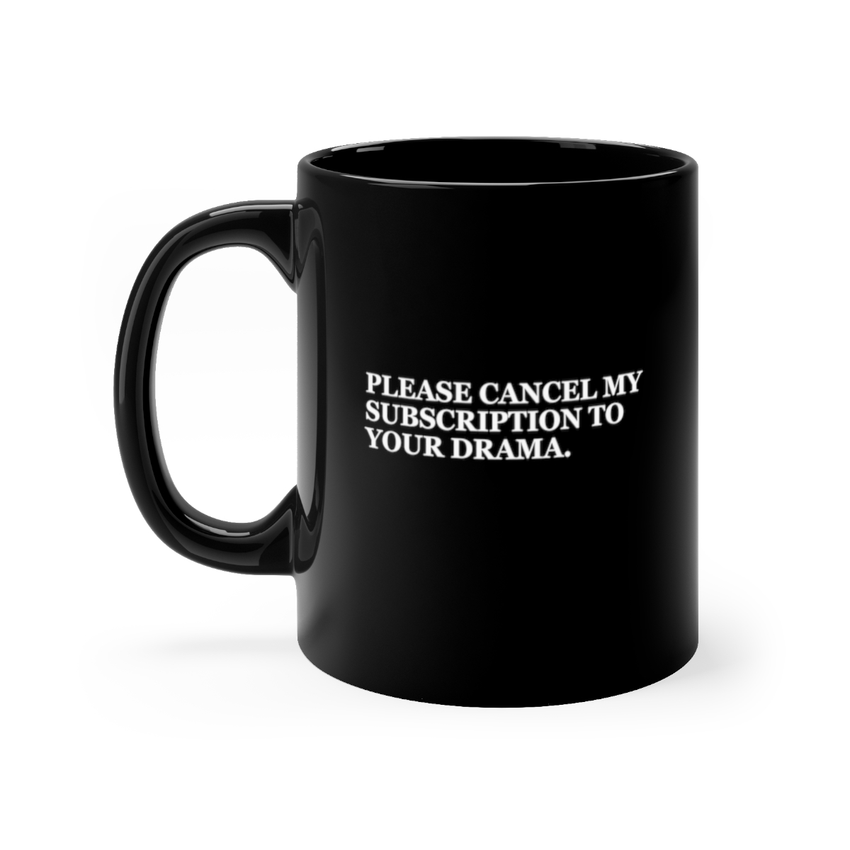 Cancel My Subscription to Your Drama Sarcastic Mug, Funny Mug, Gift Mug, Clever Quote, Attitude
