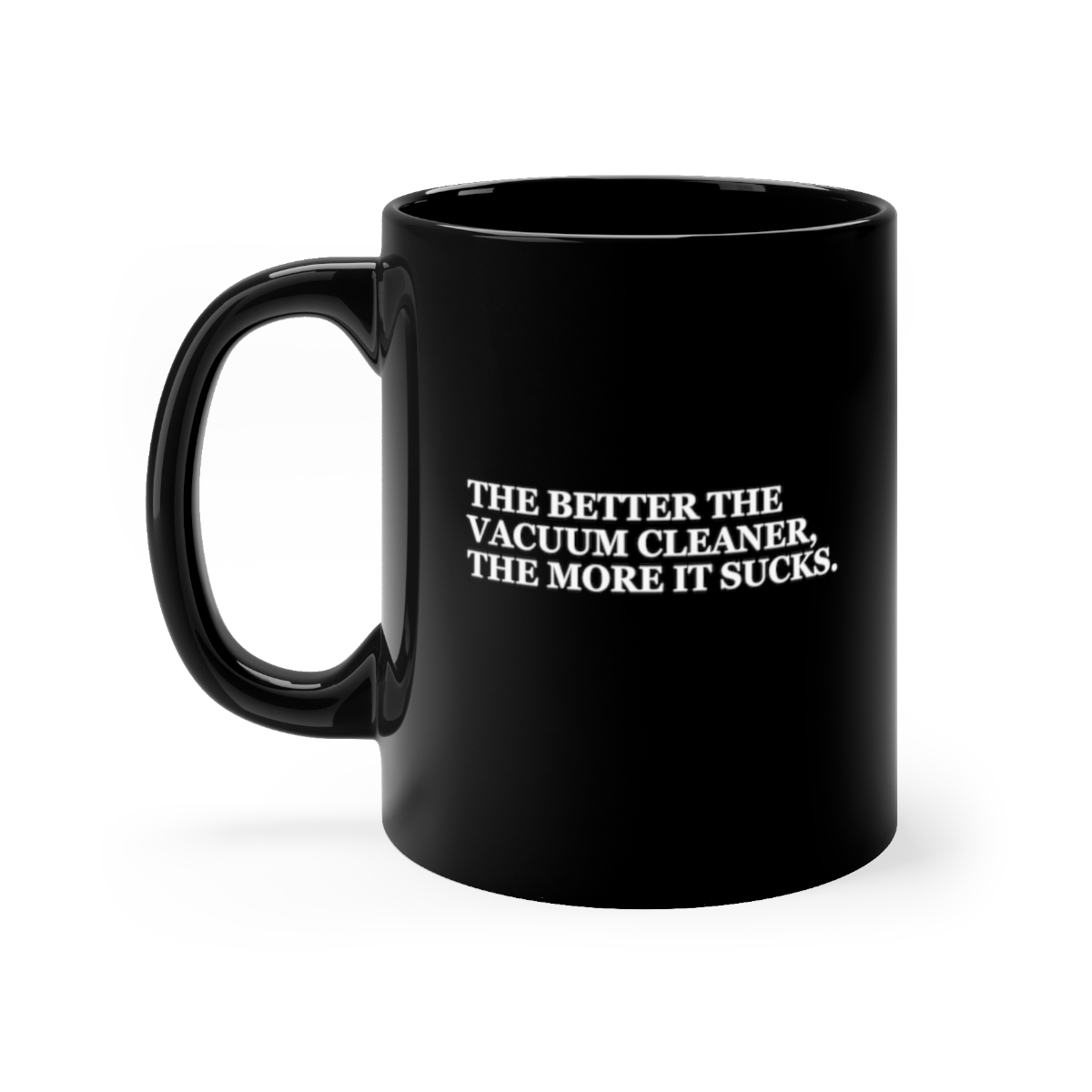 Vacuum Cleaners Suck Mug, Funny Mug, Gift Mug, Clever Quote, Quirky Humor